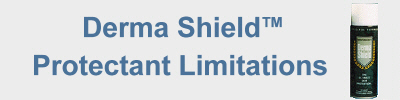 Derma Shield Protectant Limitations